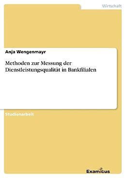Kartonierter Einband Methoden zur Messung der Dienstleistungsqualität in Bankfilialen von Anja Wengenmayr