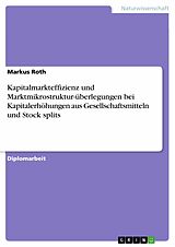 E-Book (pdf) Kapitalmarkteffizienz und Marktmikrostruktur-überlegungen bei Kapitalerhöhungen aus Gesellschaftsmitteln und Stock splits von Markus Roth