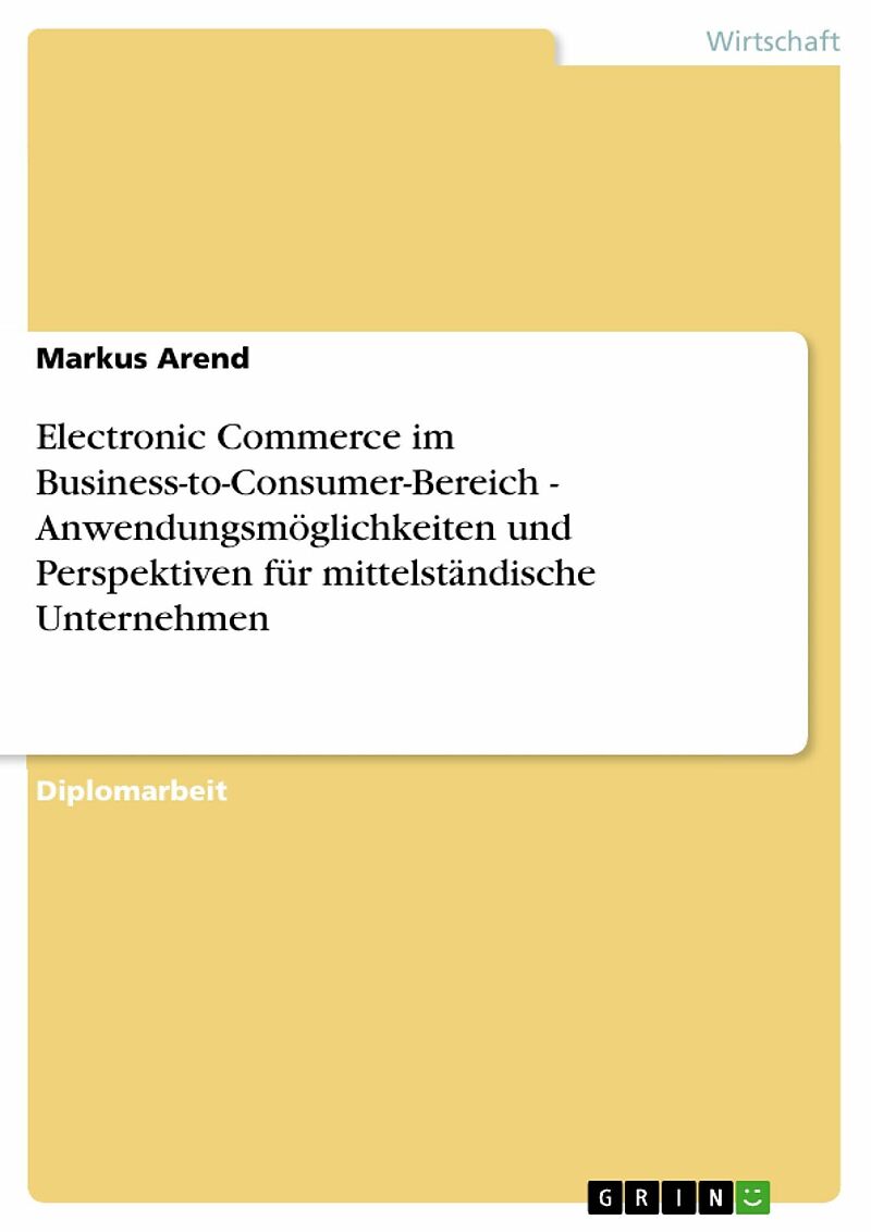 Electronic Commerce im Business-to-Consumer-Bereich - Anwendungsmöglichkeiten und Perspektiven für mittelständische Unternehmen