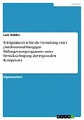 E-Book (epub) Erfolgsfaktoren für die Gestaltung eines plattformunabhängigen Ballungsraumprogrammsunter Berücksichtigung der regionalen Kompetenz von Lars Köhler