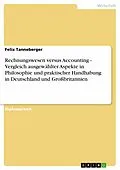E-Book (epub) Rechnungswesen versus Accounting - Vergleich ausgewählter Aspekte in Philosophie und praktischer Handhabung in Deutschland und Großbritannien von Felix Tanneberger