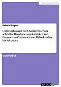E-Book (pdf) Untersuchungen zur Charakterisierung schneller Denaturierungskinetiken von Enzymen im Zeitbereich von Millisekunden bis Sekunden von Patrick Wegner