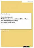 E-Book (epub) Auswirkungen der Unternehmenssteuerreform 2001 auf die Finanzierungspolitik von Kapitalgesellschaften von Verena Kaden