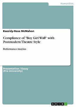 eBook (pdf) Compliance of "Boy Girl Wall" with Postmodern Theatre Style de Kassidy-Rose McMahon