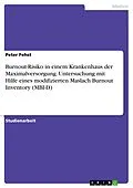 E-Book (epub) Burnout-Risiko in einem Krankenhaus der Maximalversorgung. Untersuchung mit Hilfe eines modifizierten Maslach Burnout Inventory (MBI-D) von Peter Fehst