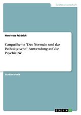 Kartonierter Einband Canguilhems "Das Normale und das Pathologische". Anwendung auf die Psychiatrie von Henriette Frädrich