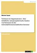 E-Book (pdf) Vertrauen in Organisationen - Eine inhaltliche und perspektivische Analyse von Vertrauen in der wirtschaftswissenschaftlichen Literatur von Werner Sauer