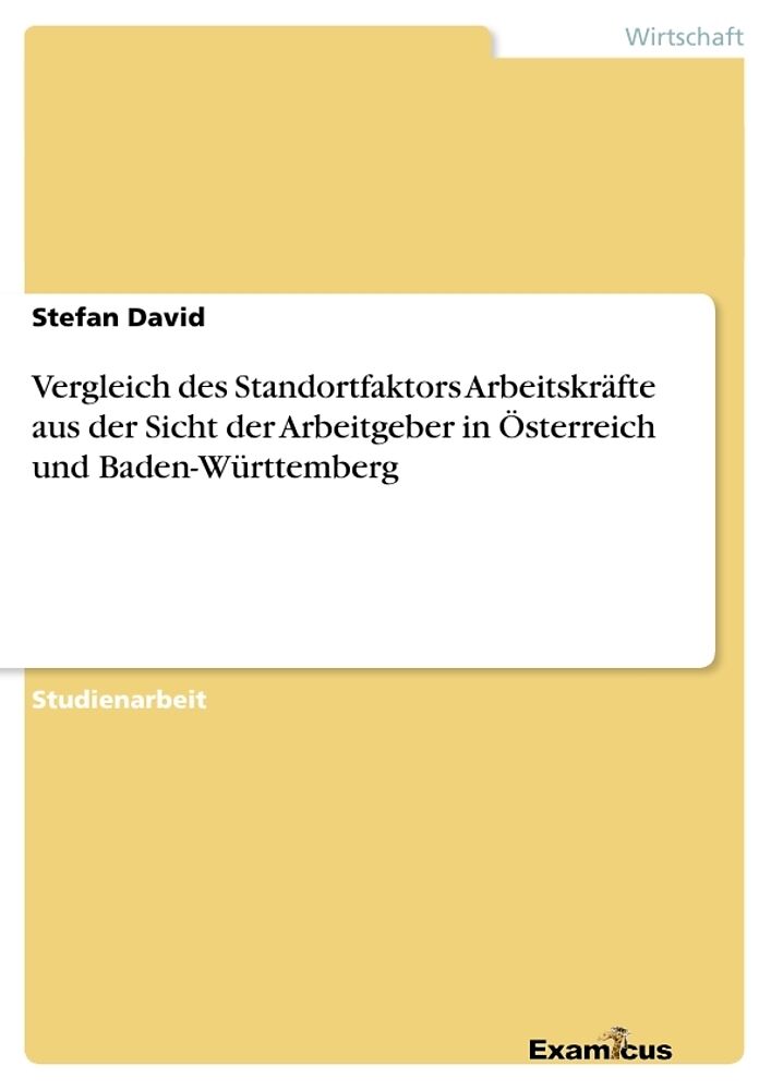 Vergleich des Standortfaktors Arbeitskräfte aus der Sicht der Arbeitgeber in Österreich und Baden-Württemberg