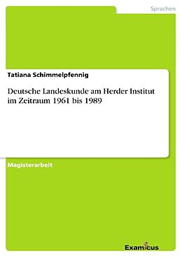 Kartonierter Einband Deutsche Landeskunde am Herder Institut im Zeitraum 1961 bis 1989 von Tatiana Schimmelpfennig