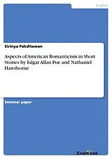 Kartonierter Einband Aspects of American Romanticism in Short Stories by Edgar Allan Poe and Nathaniel Hawthorne von Sirinya Pakditawan