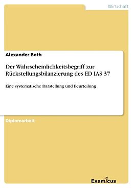 Kartonierter Einband Der Wahrscheinlichkeitsbegriff zur Rückstellungsbilanzierung des ED IAS 37 von Alexander Both