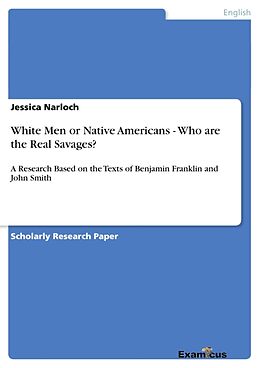Kartonierter Einband White Men or Native Americans - Who are the Real Savages? von Jessica Narloch