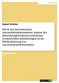 E-Book (pdf) EDI in der internationalen Automobilzulieferindustrie: Analyse der Entwicklungstendenzen und daraus resultierenden Anforderungen an die EDI-Realisierung von Automobilzulieferbetrieben von Daniel Ströcker