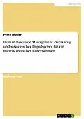 E-Book (pdf) Human Resource Management - Werkzeug und strategischer Impulsgeber für ein mittelständisches Unternehmen von Petra Möller