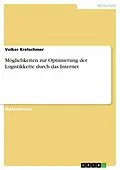 E-Book (epub) Möglichkeiten zur Optimierung der Logistikkette durch das Internet von Volker Kretschmer