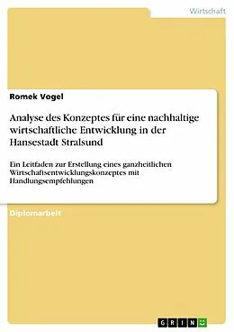 E-Book (pdf) Analyse des Konzeptes für eine nachhaltige wirtschaftliche Entwicklung in der Hansestadt Stralsund von Romek Vogel