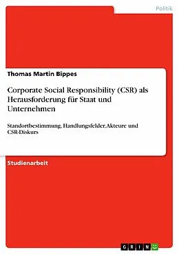 E-Book (epub) Corporate Social Responsibility (CSR) als Herausforderung für Staat und Unternehmen von Thomas Martin Bippes