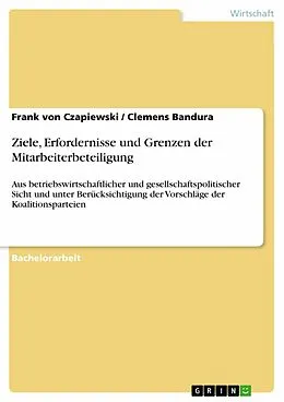 E-Book (epub) Ziele, Erfordernisse und Grenzen der Mitarbeiterbeteiligung von Frank von Czapiewski, Clemens Bandura