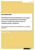 E-Book (pdf) Identification and commitment as a catalyst of a strong organizational citizenship behavior on the shop floor level of manufacturing companies von Peter Bebersdorf