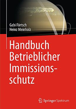 Fester Einband Handbuch Betrieblicher Immissionsschutz von Gabi Förtsch, Heinz Meinholz