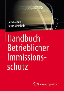 E-Book (pdf) Handbuch Betrieblicher Immissionsschutz von Gabi Förtsch, Heinz Meinholz