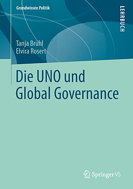 Kartonierter Einband Die UNO und Global Governance von Tanja Brühl, Elvira Rosert