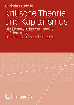 Kartonierter Einband Kritische Theorie und Kapitalismus von Christian Ludwig