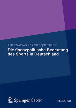 E-Book (pdf) Die finanzpolitische Bedeutung des Sports in Deutschland von Tim Pawlowski, Christoph Breuer