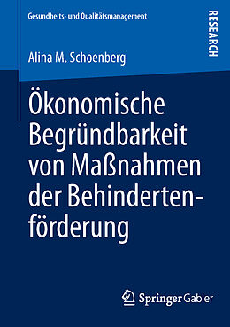 Kartonierter Einband Ökonomische Begründbarkeit von Maßnahmen der Behindertenförderung von Alina M. Schoenberg