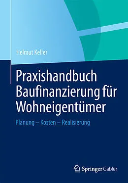 E-Book (pdf) Praxishandbuch Baufinanzierung für Wohneigentümer von Helmut Keller