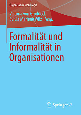 E-Book (pdf) Formalität und Informalität in Organisationen von Victoria von Groddeck, Sylvia Marlene Wilz