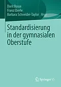 E-Book (pdf) Standardisierung in der gymnasialen Oberstufe von Dorit Bosse, Franz Eberle, Barbara Schneider-Taylor