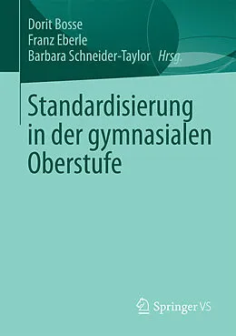 E-Book (pdf) Standardisierung in der gymnasialen Oberstufe von Dorit Bosse, Franz Eberle, Barbara Schneider-Taylor