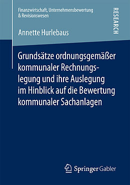 E-Book (pdf) Grundsätze ordnungsgemäßer kommunaler Rechnungslegung und ihre Auslegung im Hinblick auf die Bewertung kommunaler Sachanlagen von Annette Hurlebaus