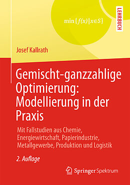 Fester Einband Gemischt-ganzzahlige Optimierung: Modellierung in der Praxis von Josef Kallrath
