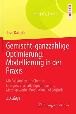 E-Book (pdf) Gemischt-ganzzahlige Optimierung: Modellierung in der Praxis von Josef Kallrath