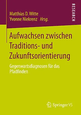 E-Book (pdf) Aufwachsen zwischen Traditions- und Zukunftsorientierung von Matthias D. Witte, Yvonne Niekrenz