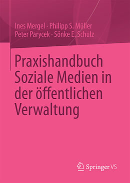 E-Book (pdf) Praxishandbuch Soziale Medien in der öffentlichen Verwaltung von Ines Mergel, Philipp S. Müller, Peter Parycek