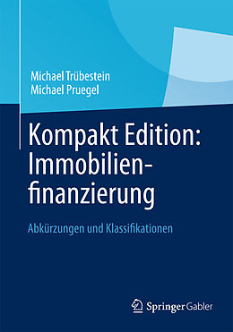 Kartonierter Einband Kompakt Edition: Immobilienfinanzierung von Michael Trübestein, Michael Pruegel