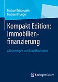 E-Book (pdf) Kompakt Edition: Immobilienfinanzierung von Michael Trübestein, Michael Pruegel