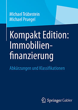 E-Book (pdf) Kompakt Edition: Immobilienfinanzierung von Michael Trübestein, Michael Pruegel