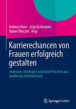 E-Book (pdf) Karrierechancen von Frauen erfolgreich gestalten von Andreas Boes, Anja Bultemeier, Rainer Trinczek