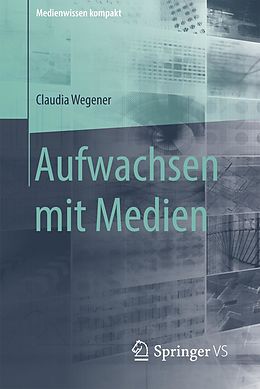 E-Book (pdf) Aufwachsen mit Medien von Claudia Wegener