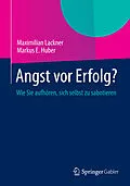 E-Book (pdf) Angst vor Erfolg? von Maximilian Lackner, Markus E. Huber