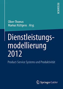 E-Book (pdf) Dienstleistungsmodellierung 2012 von Oliver Thomas, Markus Nüttgens