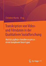 E-Book (pdf) Transkription von Video- und Filmdaten in der Qualitativen Sozialforschung von Christine Moritz