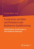 E-Book (pdf) Transkription von Video- und Filmdaten in der Qualitativen Sozialforschung von Christine Moritz