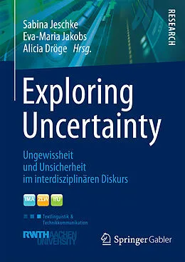 E-Book (pdf) Exploring Uncertainty von Sabina Jeschke, Eva-Maria Jakobs, Alicia Dröge