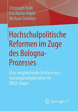 E-Book (pdf) Hochschulpolitische Reformen im Zuge des Bologna-Prozesses von Christoph Knill, Eva Maria Vögtle, Michael Dobbins