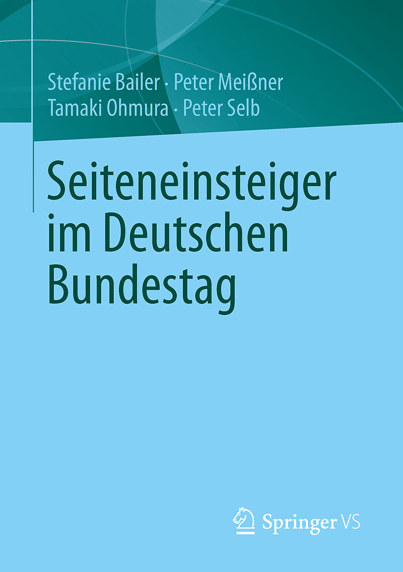 Seiteneinsteiger Im Deutschen Bundestag Stefanie Bailer Peter Meissner Tamaki Ohmura Buch Kaufen Ex Libris